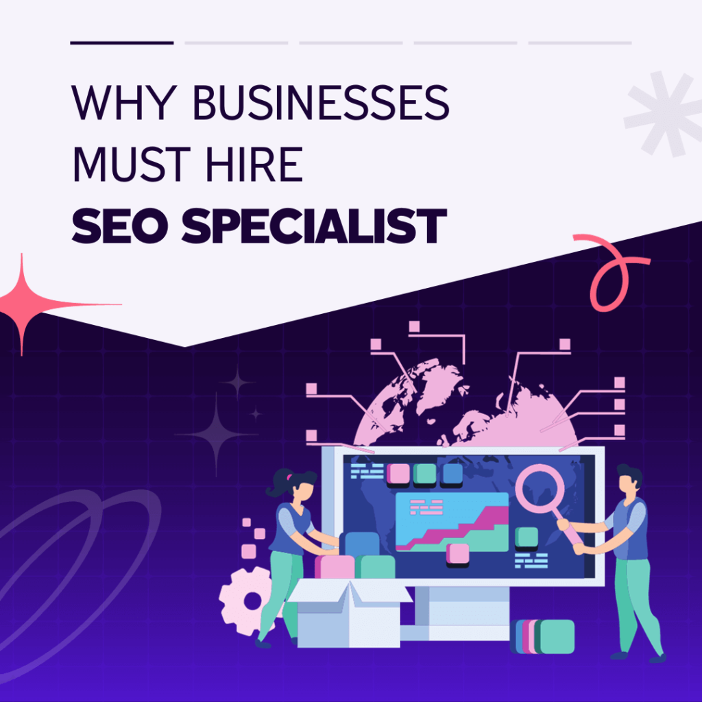 Why businesses must hire SEO specialist